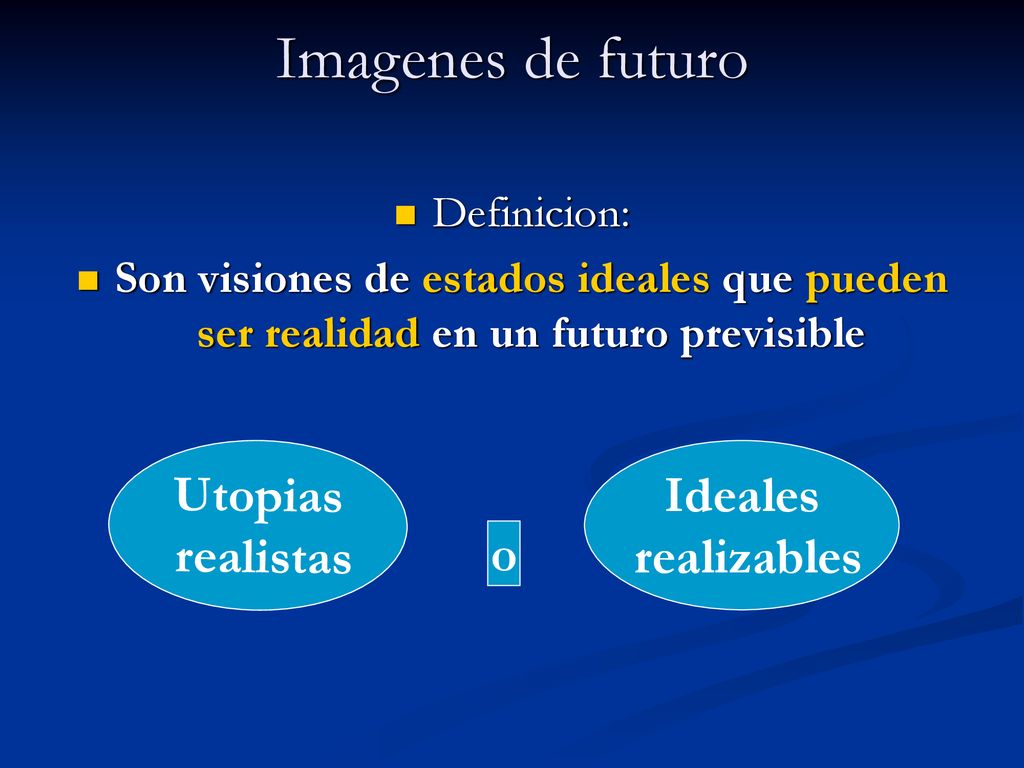 Imagenes de futuro Utopias realistas Ideales realizables o Definicion: