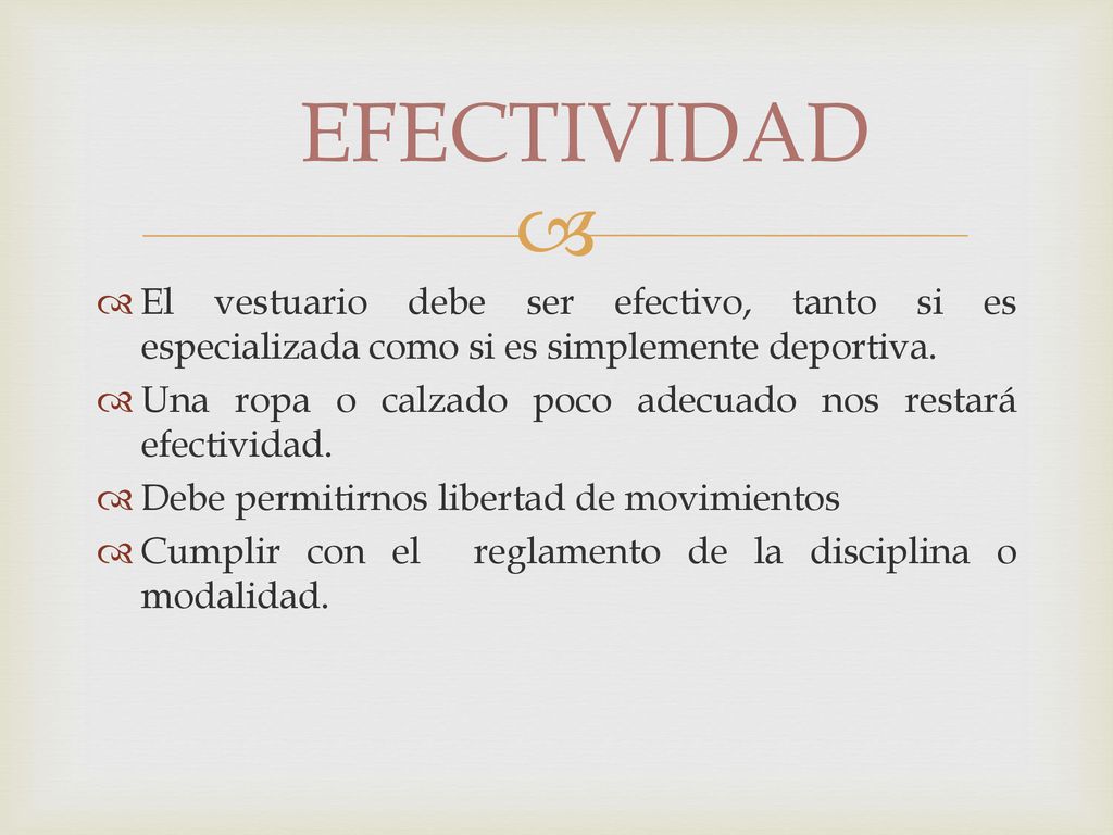 EFECTIVIDAD El vestuario debe ser efectivo, tanto si es especializada como si es simplemente deportiva.
