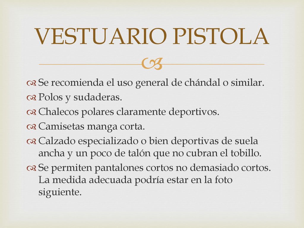 VESTUARIO PISTOLA Se recomienda el uso general de chándal o similar.