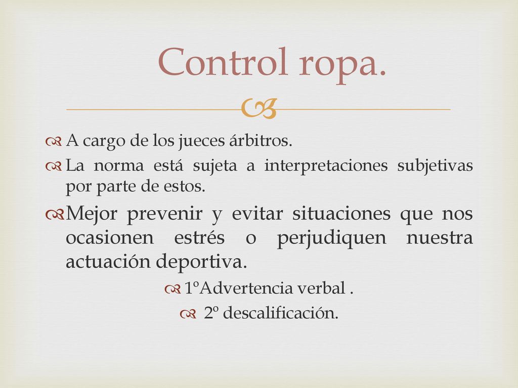 Control ropa. A cargo de los jueces árbitros. La norma está sujeta a interpretaciones subjetivas por parte de estos.