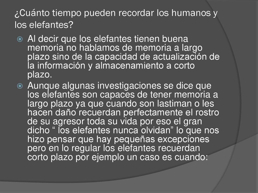 ¿Cuánto tiempo pueden recordar los humanos y los elefantes