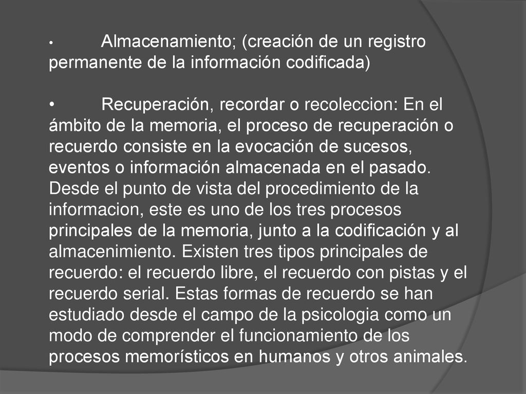 • Almacenamiento; (creación de un registro permanente de la información codificada)