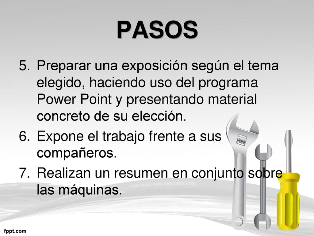 PASOS Preparar una exposición según el tema elegido, haciendo uso del programa Power Point y presentando material concreto de su elección.