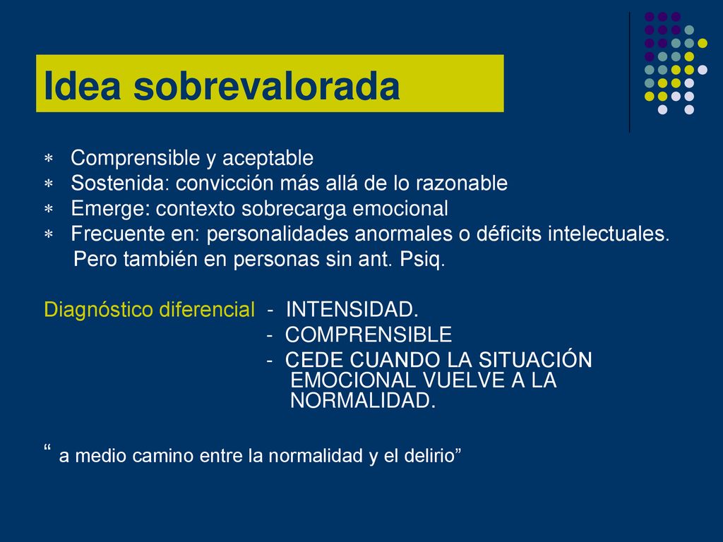 Idea sobrevalorada a medio camino entre la normalidad y el delirio