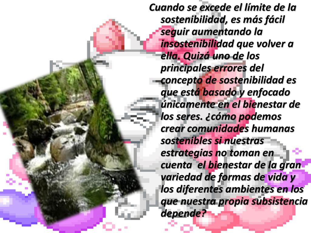 Cuando se excede el límite de la sostenibilidad, es más fácil seguir aumentando la insostenibilidad que volver a ella.