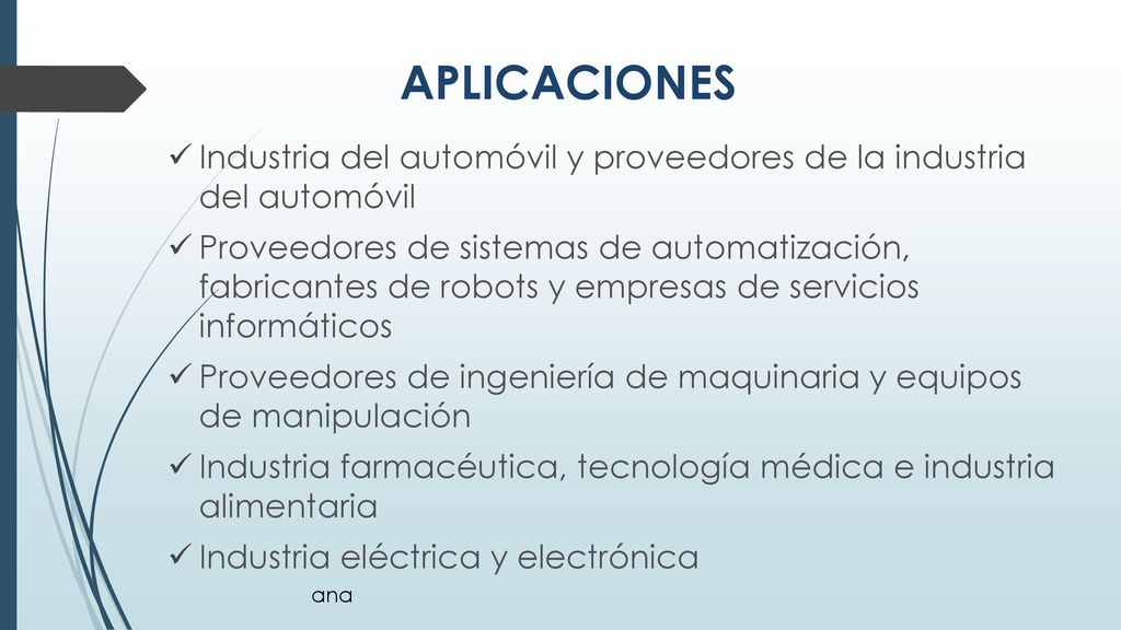 APLICACIONES Industria del automóvil y proveedores de la industria del automóvil.