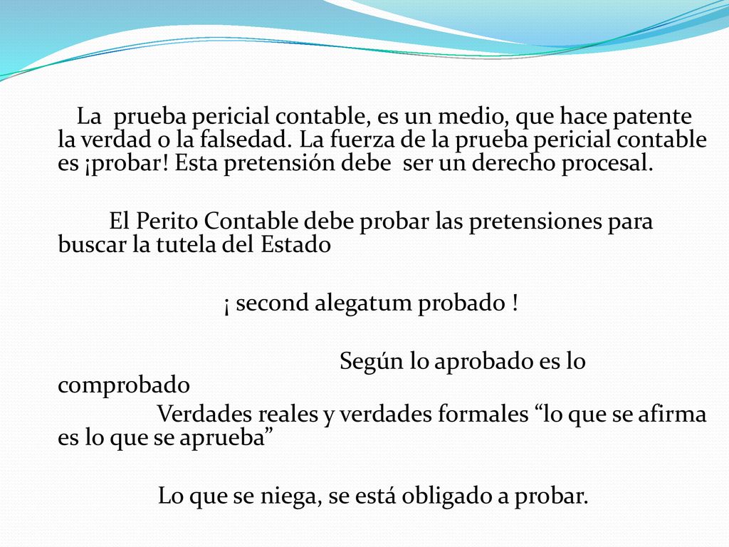 ¡ second alegatum probado ! Según lo aprobado es lo comprobado