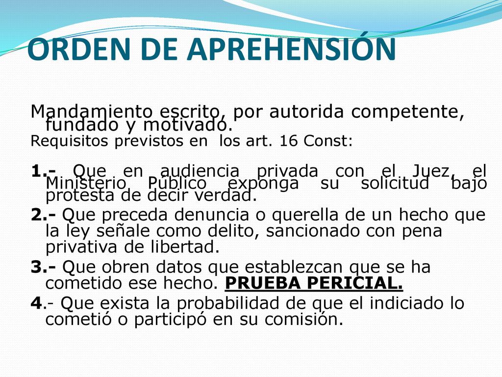 ORDEN DE APREHENSIÓN Mandamiento escrito, por autorida competente, fundado y motivado. Requisitos previstos en los art. 16 Const: