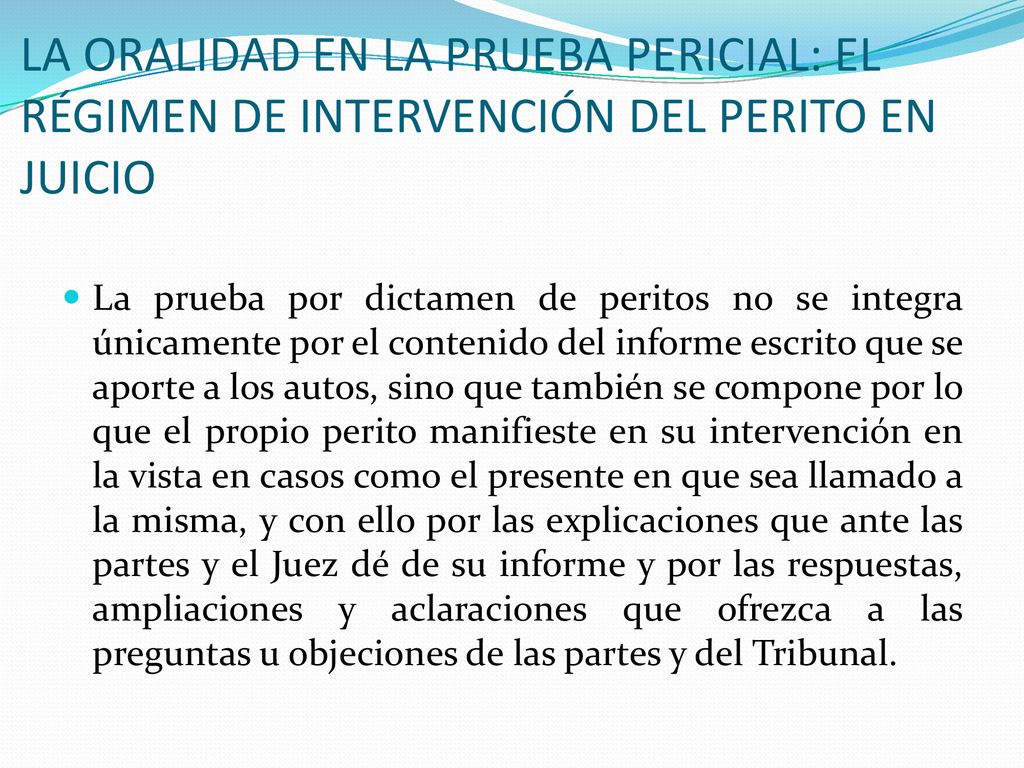 LA ORALIDAD EN LA PRUEBA PERICIAL: EL RÉGIMEN DE INTERVENCIÓN DEL PERITO EN JUICIO