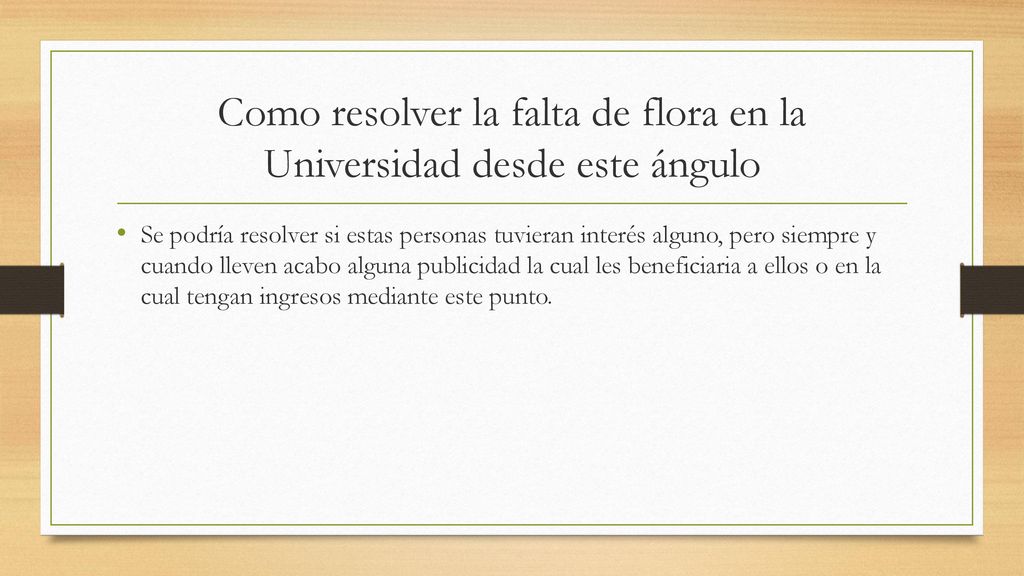 Como resolver la falta de flora en la Universidad desde este ángulo
