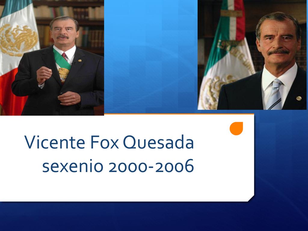 Vicente Fox Quesada Sexenio Ppt Descargar 