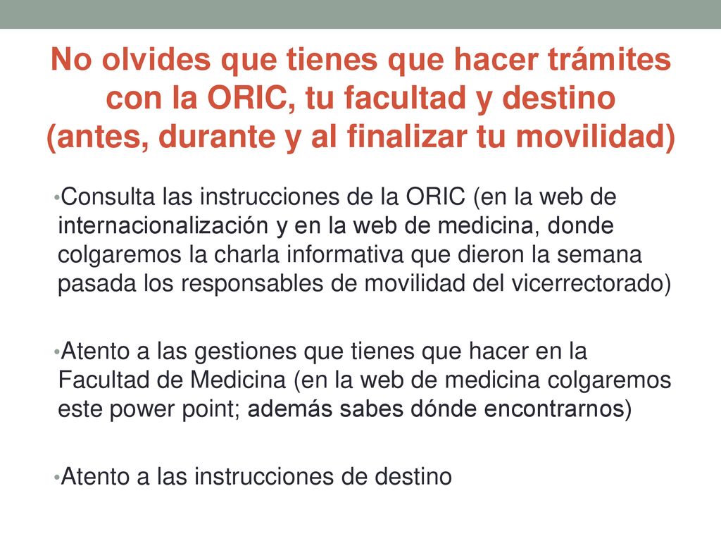 No olvides que tienes que hacer trámites con la ORIC, tu facultad y destino (antes, durante y al finalizar tu movilidad)