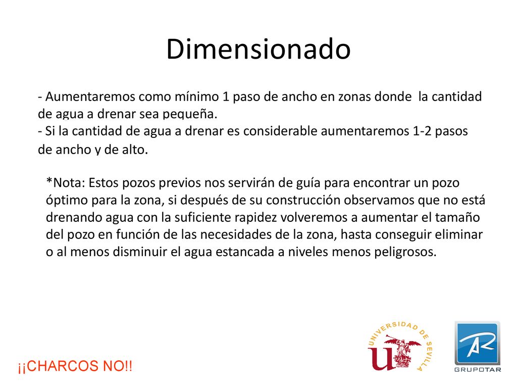 Dimensionado - Aumentaremos como mínimo 1 paso de ancho en zonas donde la cantidad de agua a drenar sea pequeña.