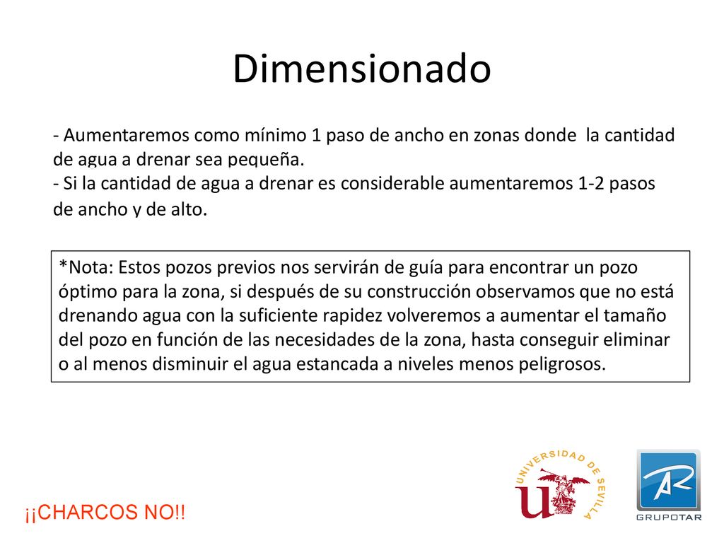 Dimensionado - Aumentaremos como mínimo 1 paso de ancho en zonas donde la cantidad de agua a drenar sea pequeña.