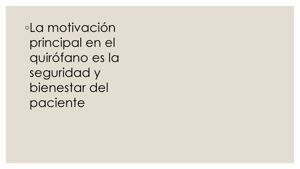La motivación principal en el quirófano es la seguridad y bienestar del paciente