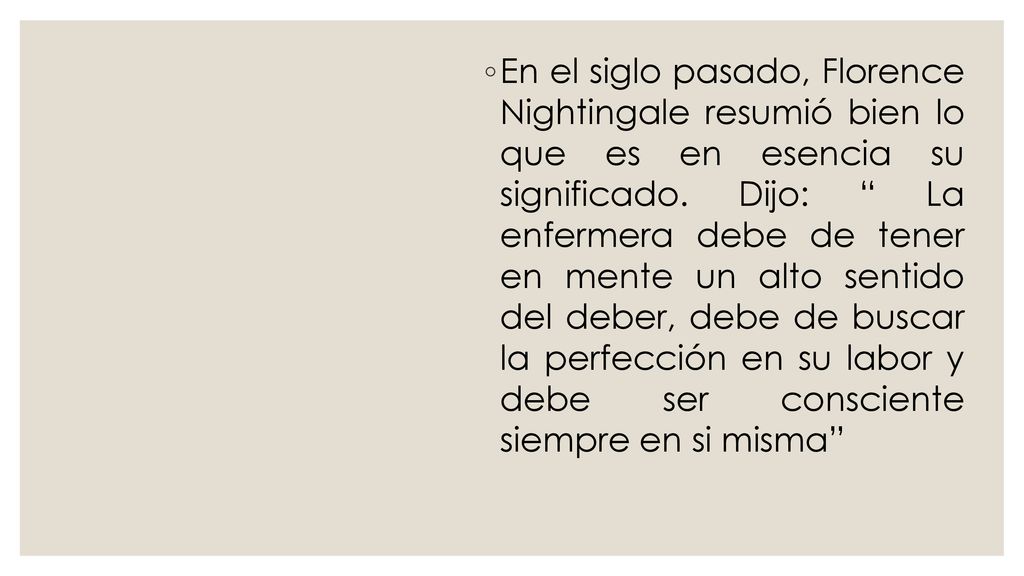 En el siglo pasado, Florence Nightingale resumió bien lo que es en esencia su significado.