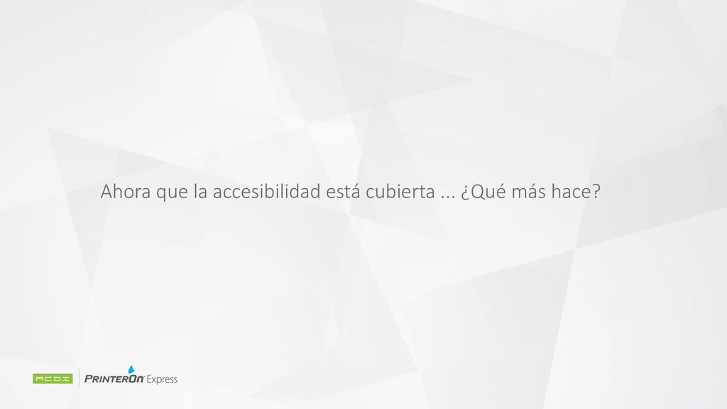 Ahora que la accesibilidad está cubierta ... ¿Qué más hace