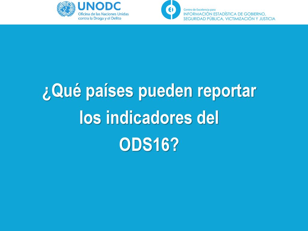 ¿Qué países pueden reportar los indicadores del ODS16