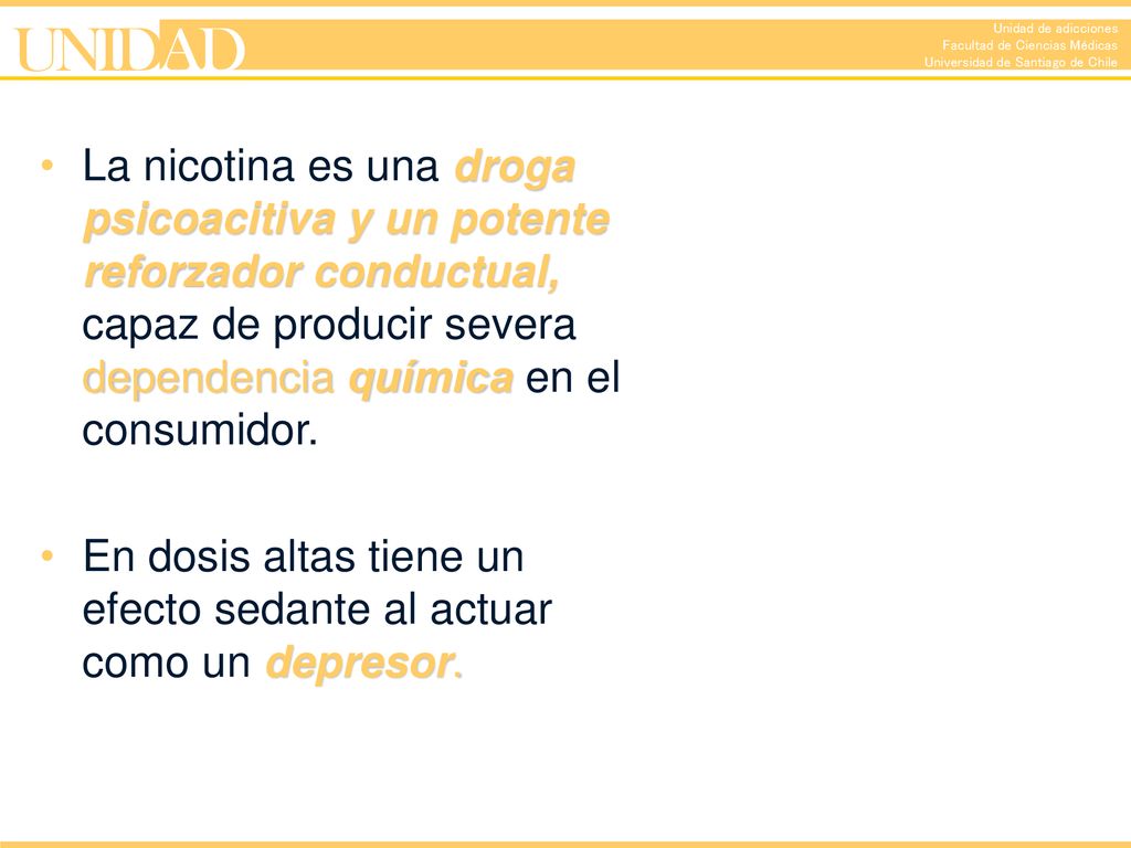 La nicotina es una droga psicoacitiva y un potente reforzador conductual, capaz de producir severa dependencia química en el consumidor.