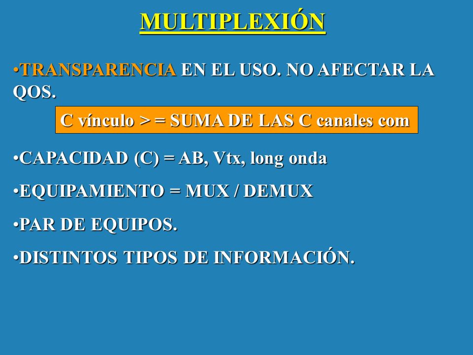 MULTIPLEXIÓN TRANSPARENCIA EN EL USO. NO AFECTAR LA QOS.
