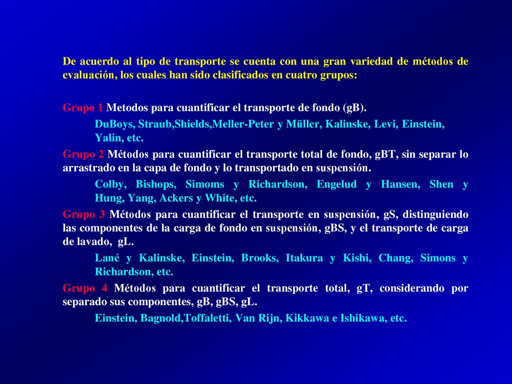 De acuerdo al tipo de transporte se cuenta con una gran variedad de métodos de evaluación, los cuales han sido clasificados en cuatro grupos: