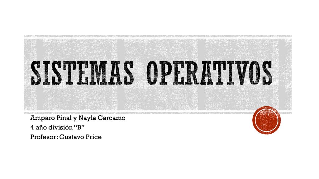 Sistemas operativos Amparo Pinal y Nayla Carcamo 4 año división B