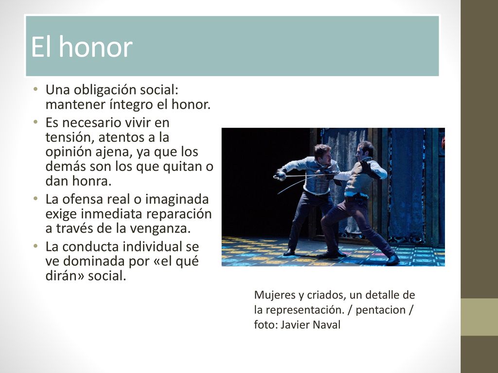 El honor Una obligación social: mantener íntegro el honor.