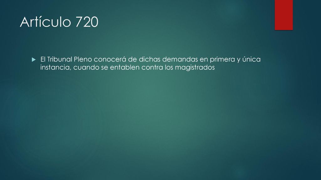 Artículo 720 El Tribunal Pleno conocerá de dichas demandas en primera y única instancia, cuando se entablen contra los magistrados.