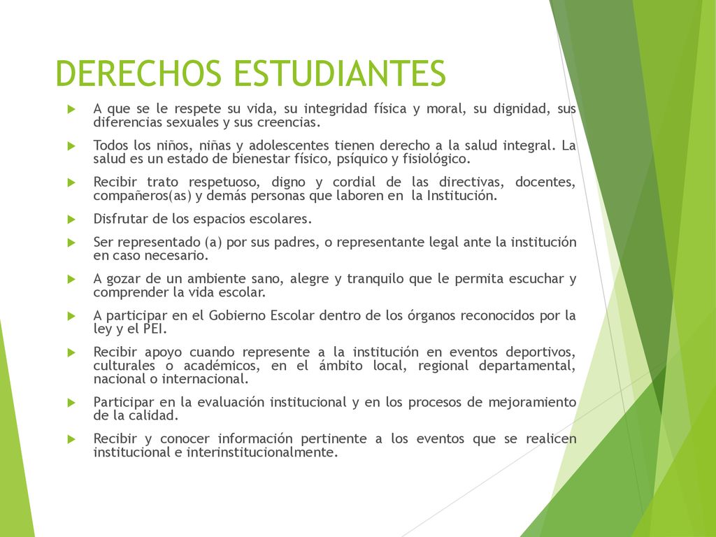 DERECHOS ESTUDIANTES A que se le respete su vida, su integridad física y moral, su dignidad, sus diferencias sexuales y sus creencias.