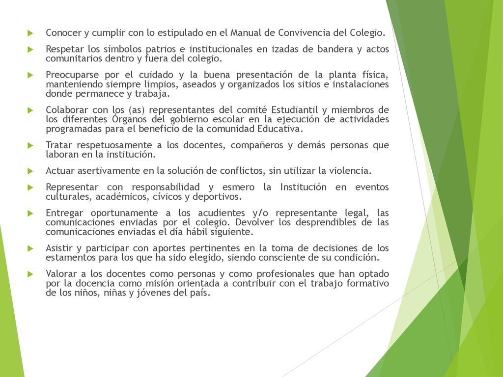 Conocer y cumplir con lo estipulado en el Manual de Convivencia del Colegio.