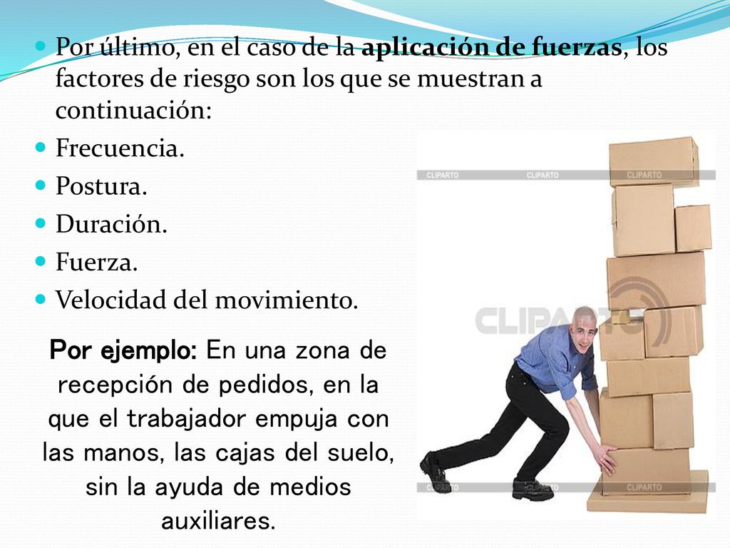 Por último, en el caso de la aplicación de fuerzas, los factores de riesgo son los que se muestran a continuación: