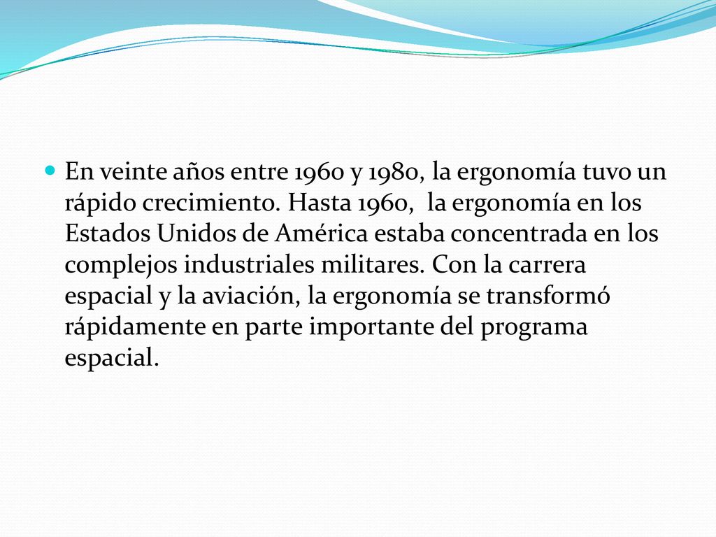 En veinte años entre 1960 y 1980, la ergonomía tuvo un rápido crecimiento.