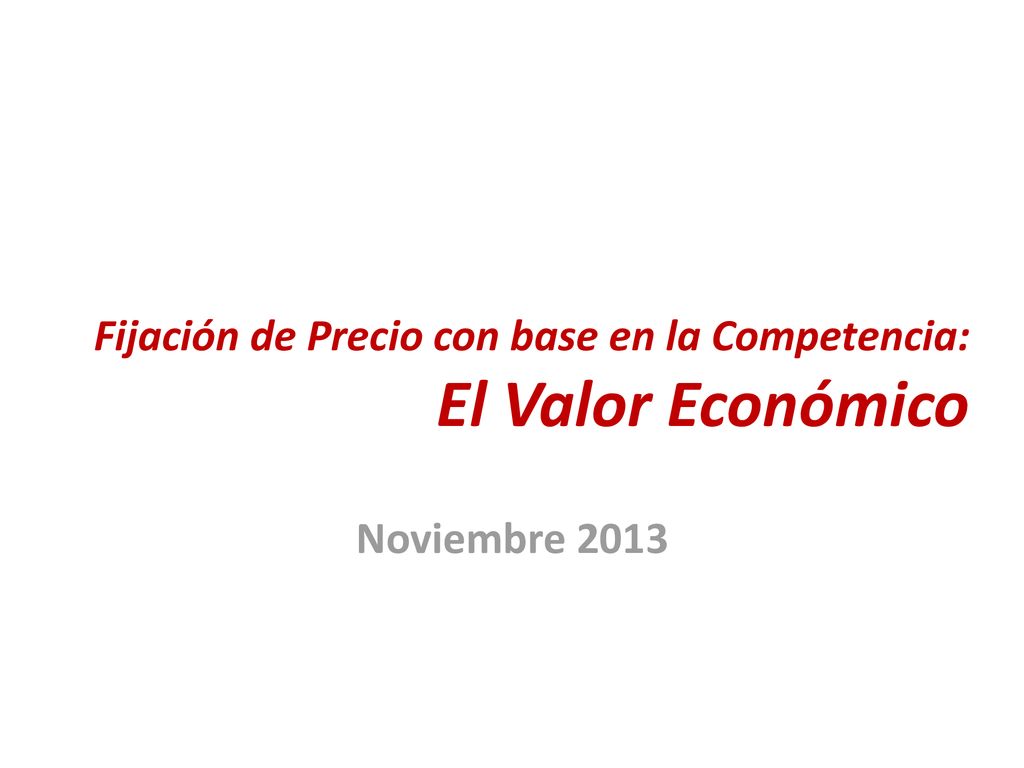 Fijación de Precio con base en la Competencia: El Valor Económico