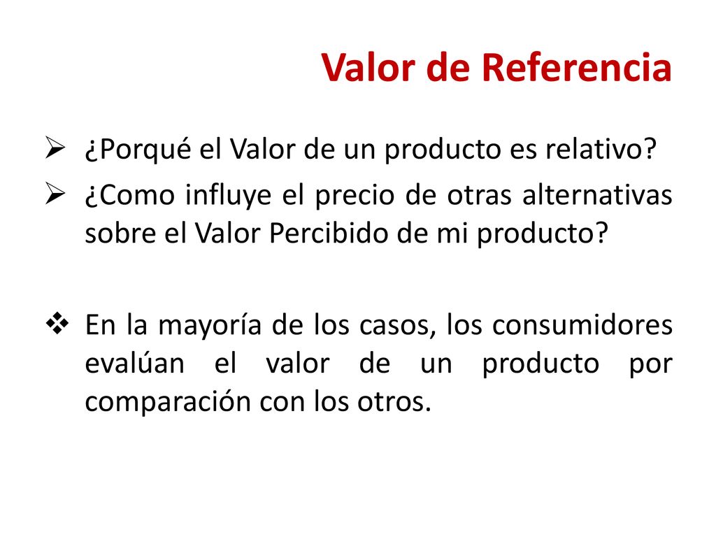 Valor de Referencia ¿Porqué el Valor de un producto es relativo
