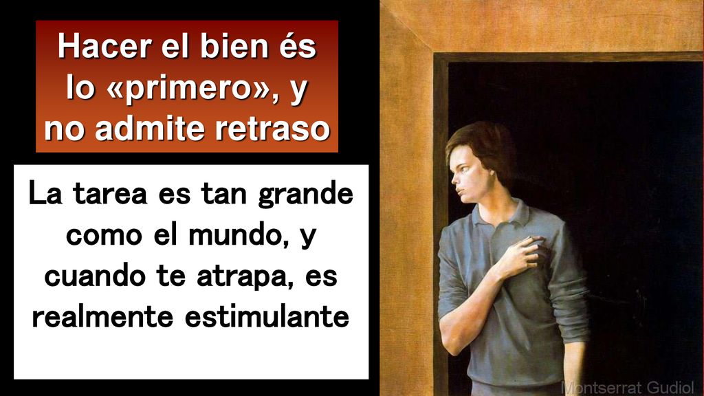 Hacer el bien és lo «primero», y no admite retraso