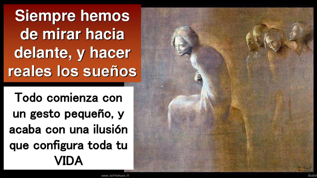 Siempre hemos de mirar hacia delante, y hacer reales los sueños