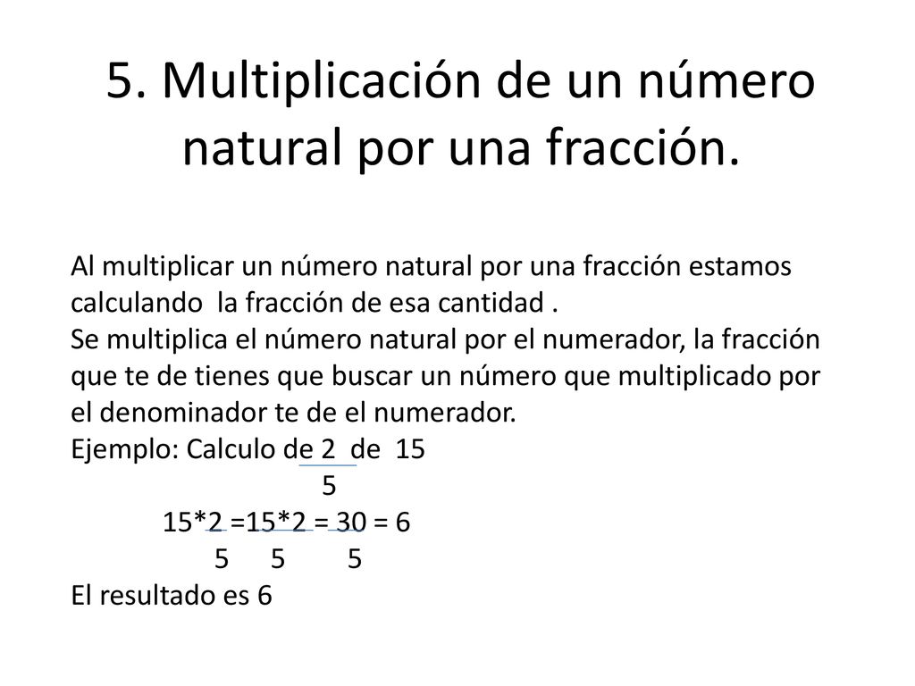 5. Multiplicación de un número natural por una fracción.