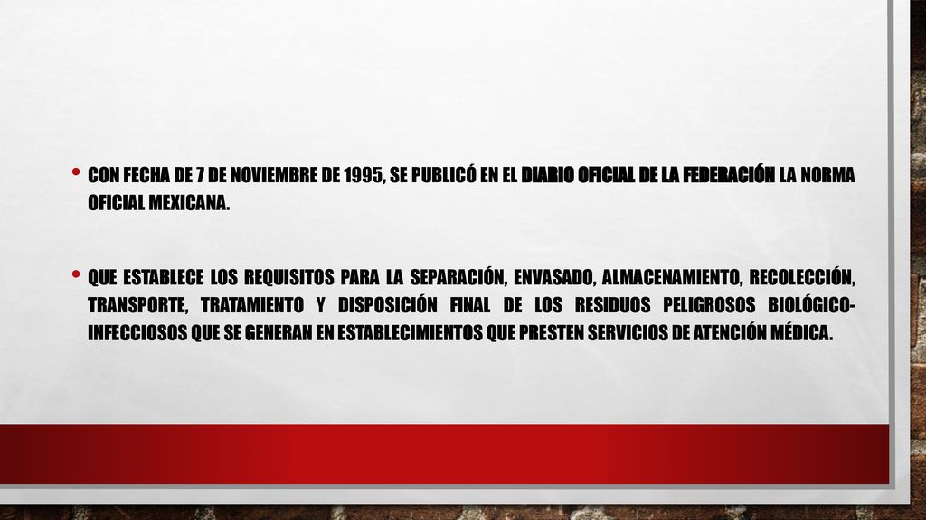 Con fecha de 7 de noviembre de 1995, se publicó en el Diario Oficial de la Federación la Norma Oficial Mexicana.