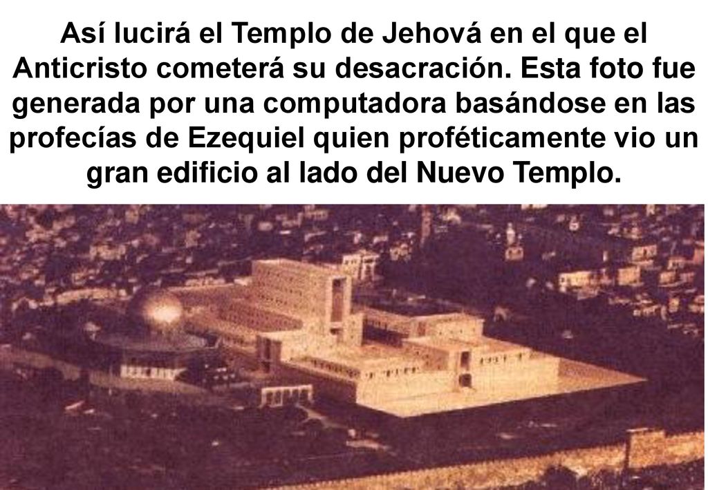 Así lucirá el Templo de Jehová en el que el Anticristo cometerá su desacración.
