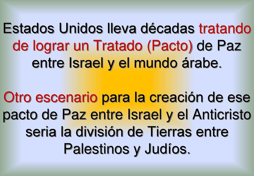 Estados Unidos lleva décadas tratando de lograr un Tratado (Pacto) de Paz entre Israel y el mundo árabe.