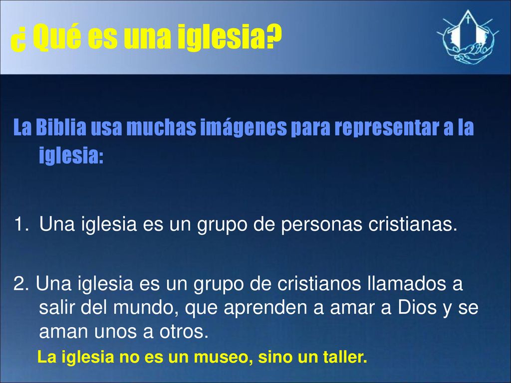 ¿ Qué es una iglesia La Biblia usa muchas imágenes para representar a la iglesia: Una iglesia es un grupo de personas cristianas.