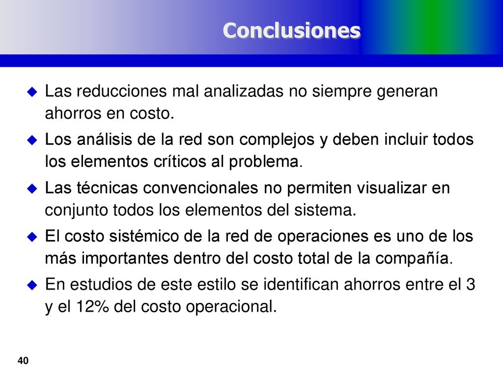 15/09/2018 Conclusiones. Las reducciones mal analizadas no siempre generan ahorros en costo.