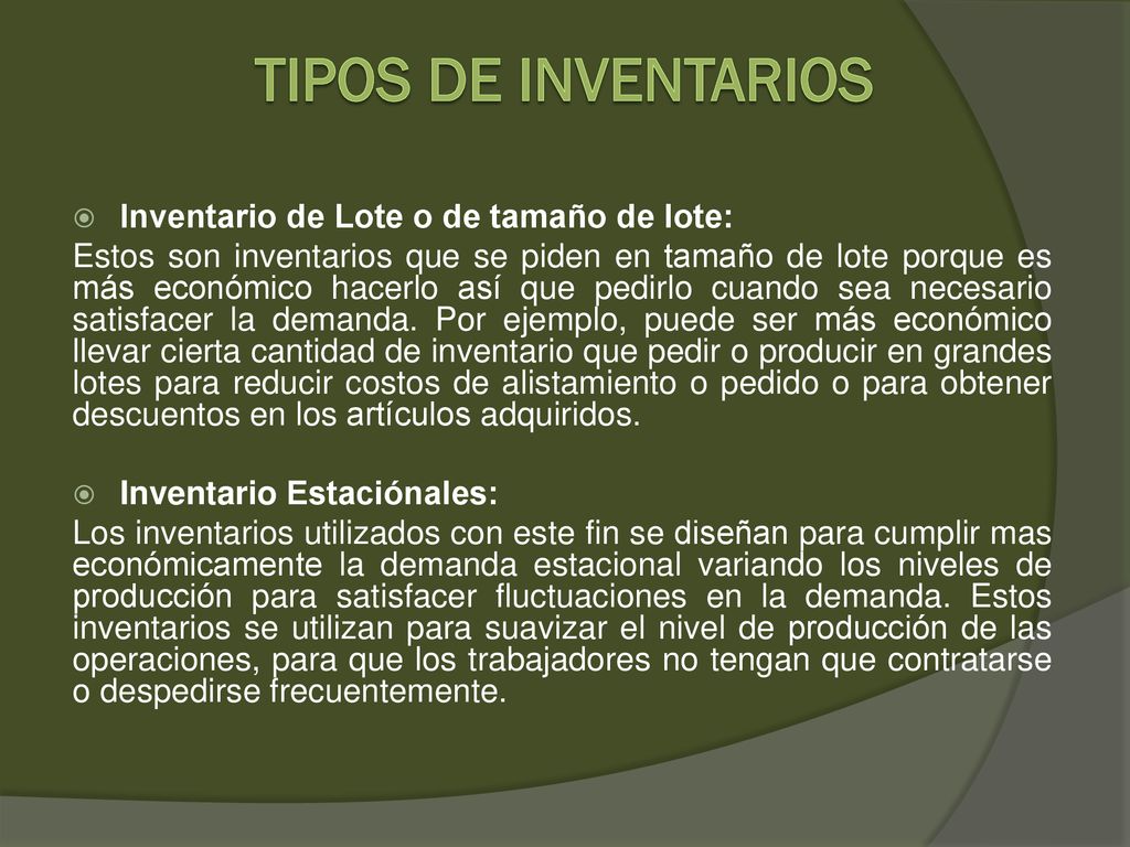 TIPOS DE INVENTARIOS Inventario de Lote o de tamaño de lote: