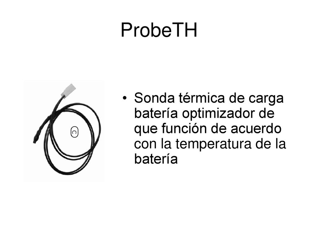 ProbeTH Sonda térmica de carga batería optimizador de que función de acuerdo con la temperatura de la batería.