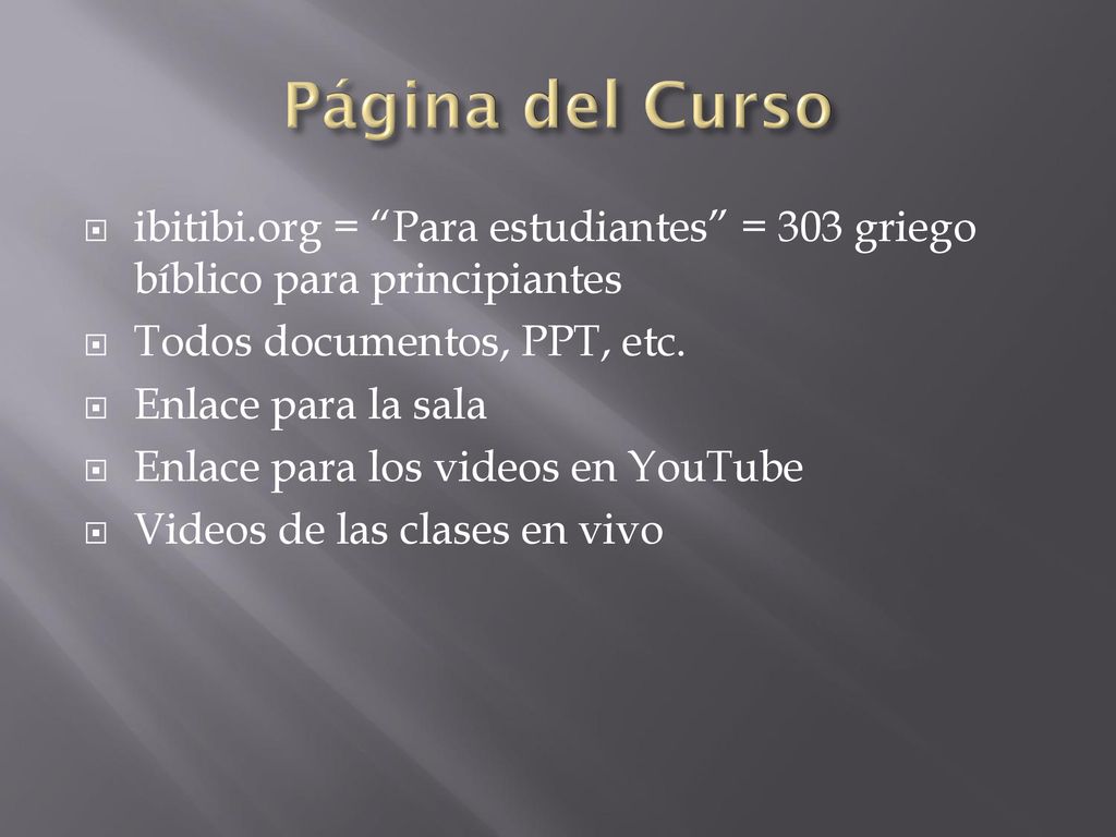 Página del Curso ibitibi.org = Para estudiantes = 303 griego bíblico para principiantes. Todos documentos, PPT, etc.