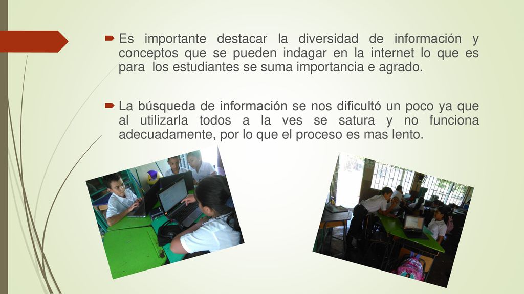 Es importante destacar la diversidad de información y conceptos que se pueden indagar en la internet lo que es para los estudiantes se suma importancia e agrado.