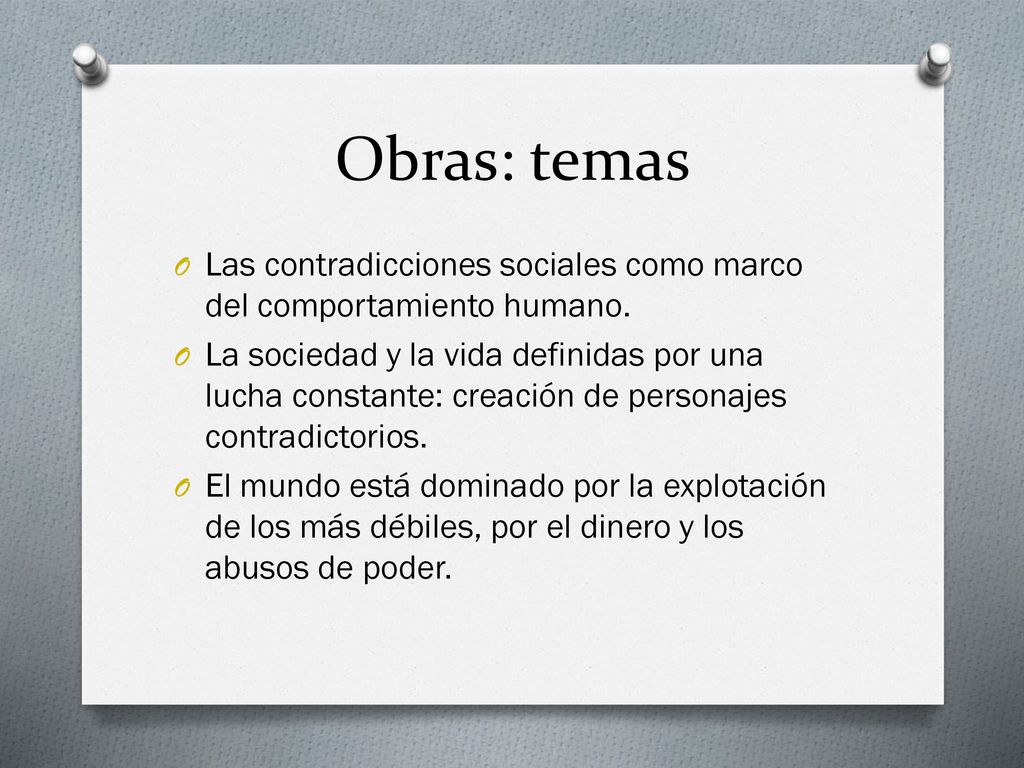 Obras: temas Las contradicciones sociales como marco del comportamiento humano.