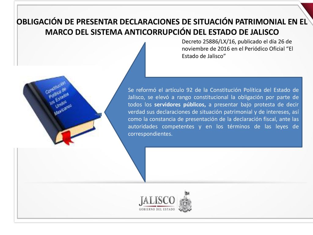 OBLIGACIÓN DE PRESENTAR DECLARACIONES DE SITUACIÓN PATRIMONIAL EN EL MARCO DEL SISTEMA ANTICORRUPCIÓN DEL ESTADO DE JALISCO