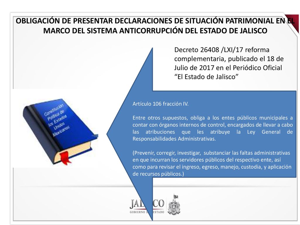 OBLIGACIÓN DE PRESENTAR DECLARACIONES DE SITUACIÓN PATRIMONIAL EN EL MARCO DEL SISTEMA ANTICORRUPCIÓN DEL ESTADO DE JALISCO