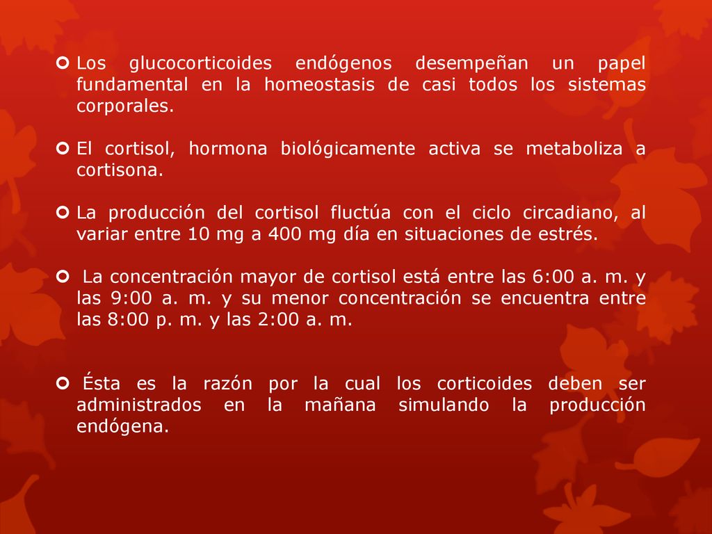 Los glucocorticoides endógenos desempeñan un papel fundamental en la homeostasis de casi todos los sistemas corporales.